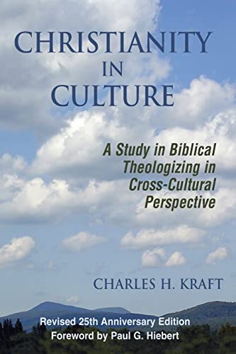 Christianity In Culture: A Study In Biblical Theologizing In Cross-cultural Perspective (9781570755880) by Kraft, Charles H.