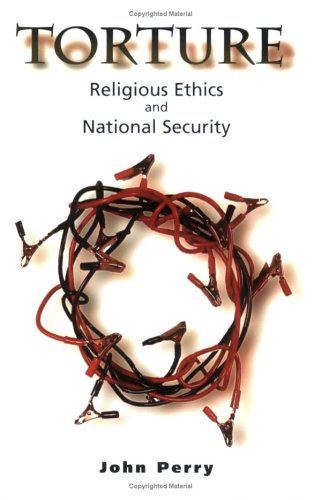 Stock image for Torture: Religious Ethics and National Security for sale by ThriftBooks-Dallas
