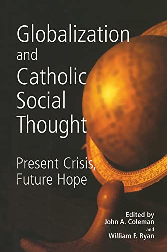 9781570756085: Globalization and Catholic Social Thought: Present Crisis, Future Hope