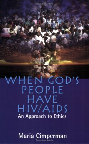 Stock image for When God's People Have HIV/AIDS : An Approach to Ethics for sale by Better World Books