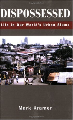 Stock image for Dispossessed: Life in Our World's Urban Slums for sale by Montana Book Company