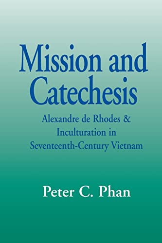 9781570756597: Mission And Catechesis (Faith and Cultures): Alexander De Rhodes and Inculturation in Seventeenth-century Vietnam (Faith and Cultures)