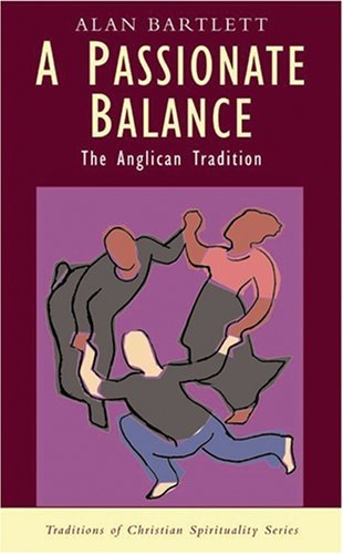 Stock image for A Passionate Balance: The Anglican Tradition for sale by ThriftBooks-Dallas