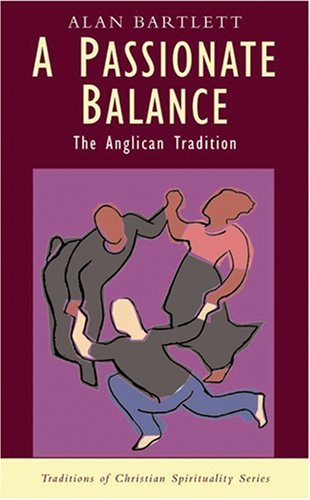 Stock image for A Passionate Balance: The Anglican Tradition (Traditions of Christian Spirituality) for sale by SecondSale