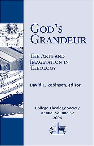 Beispielbild fr God's Grandeur: The Arts and Imagination in Theology zum Verkauf von Andover Books and Antiquities