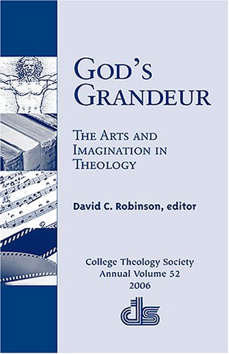 Imagen de archivo de God's Grandeur: The Arts and Imagination in Theology a la venta por Andover Books and Antiquities