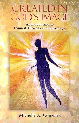 9781570756979: Created in God's Image: An Introduction to Feminist Theological Anthropology