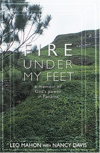 9781570756986: Fire Under My Feet: A Memoir of God's Power in Panama