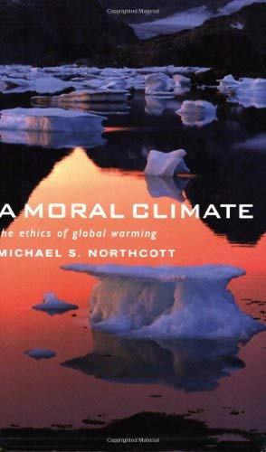Stock image for A Moral Climate: The Ethics of Global Warming for sale by Wonder Book