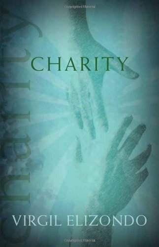 Charity (Catholic Spirituality for Adults) (9781570757204) by Virgil Elizondo