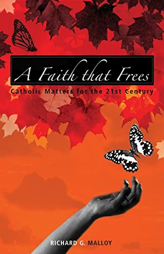 Stock image for A Faith That Frees: Catholic Matters for the 21st Century for sale by SecondSale