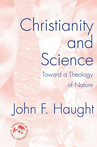 Stock image for Christianity and Science: Toward a Theology of Nature (Theology in Global Perspective Series) for sale by Goodwill Industries
