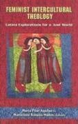 Imagen de archivo de Feminist Intercultural Theology: Latina Explorations for a Just World (Studies in Latino/ a Catholicism) a la venta por HPB-Red