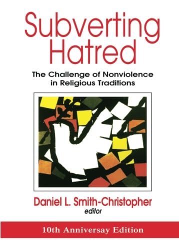 Stock image for Subverting Hatred: The Challenge of Nonviolence in Religious Traditions (Faith Meets Faith Series) for sale by SecondSale