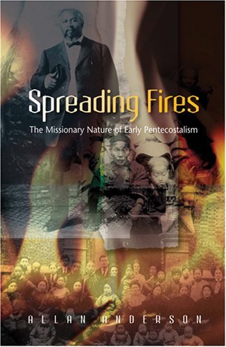 9781570757495: Spreading Fires: The Missionary Nature of Early Pentecostalism