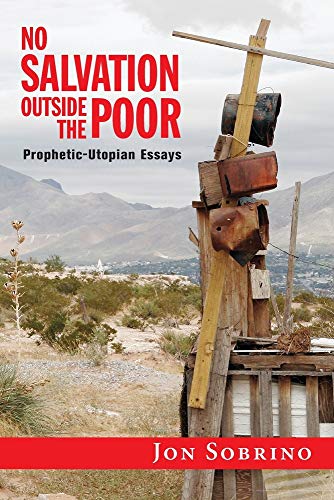 Imagen de archivo de No Salvation Outside the Poor: Prophetic-Utopian Essays a la venta por ISD LLC
