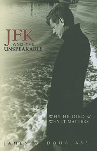 Stock image for [JFK and the Unspeakable: Why He Died and Why It Matters] [By: Douglass, James W.] [October, 2010] for sale by Goodwill Books