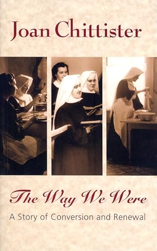 The Way We Were: A Story of Conversion and Renewal (9781570757785) by Chittister Osb, Sister Joan