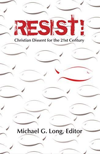 Imagen de archivo de Resist!: Christian Dissent for the 21st Century a la venta por Once Upon A Time Books