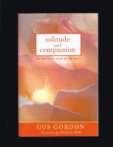 Imagen de archivo de Solitude and Compassion: The Path to the Heart of the Gospel a la venta por HPB-Emerald