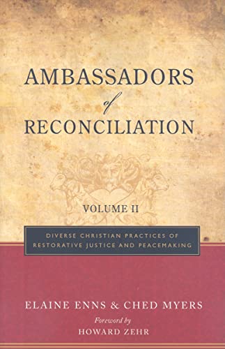 Ambassadors of Reconciliation, Volume 2: Diverse Christian Practices of Restorative Justice and Peacemaking (9781570758331) by Myers, Ched; Ens, Elaine