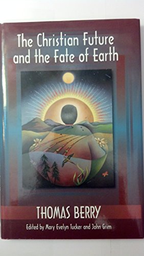 Beispielbild fr The Christian Future and the Fate of Earth (Ecology and Justice) zum Verkauf von Wonder Book