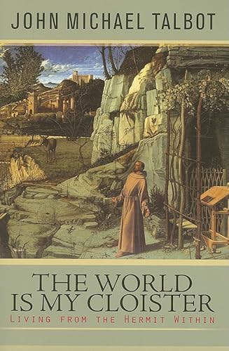 Beispielbild fr The World Is My Cloister : Living from the Hermit Within zum Verkauf von Better World Books