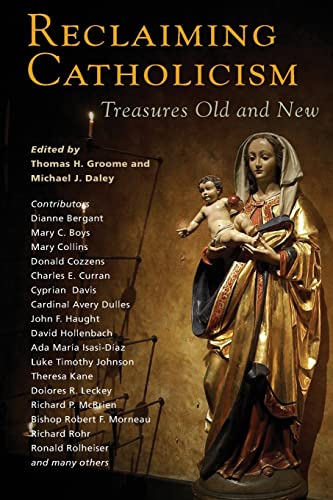 Stock image for Reclaiming Catholicism: Treasures Old and New for sale by Ergodebooks