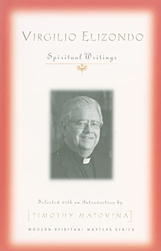 Stock image for Virgilio Elizondo: Spiritual Writings (Modern Spiritual Masters) for sale by BooksRun
