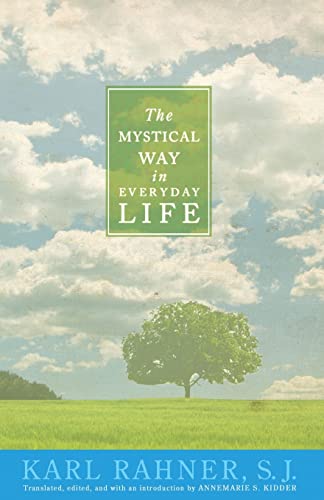 The Mystical Way in Everyday Life: Sermons, Prayers, and Essays (9781570758676) by Karl Rahner