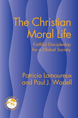 Stock image for The Christian Moral Life : Faithful Discipleship for a Global Society for sale by Better World Books: West