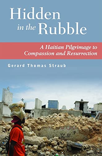 Stock image for HIDDEN IN THE RUBBLE: A Haitian Pilgrimage to Compassion and Resurrection for sale by WorldofBooks
