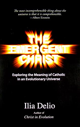 Imagen de archivo de The Emergent Christ: Exploring the Meaning of Catholic in an Evolutionary Universe a la venta por Seattle Goodwill