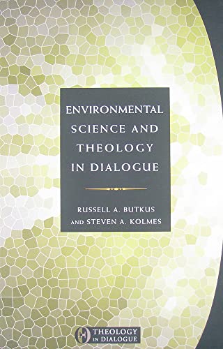 Beispielbild fr Environmental Science and Theology in Dialogue zum Verkauf von Better World Books