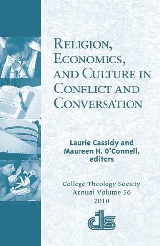 Beispielbild fr Religion, Economics, and Culture in Conflict and Conversation : College Theology Society Annual Volume 56 2010 zum Verkauf von Better World Books