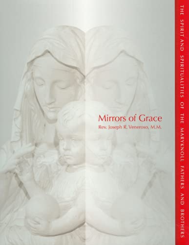 Beispielbild fr Mirrors of Grace : The Spirit and Spiritualities of the Maryknoll Fathers and Brothers zum Verkauf von Better World Books