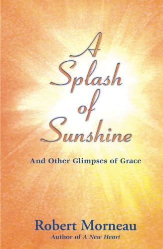 Beispielbild fr A Splash of Sunshine: And Other Glimpses of Grace zum Verkauf von Wonder Book