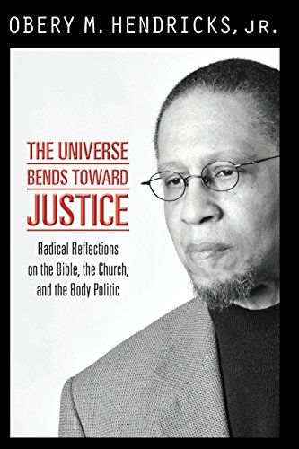 Beispielbild fr The Universe Bends Toward Justice: Radical Reflections on the Bible, the Church, and the Body Politic zum Verkauf von BooksRun