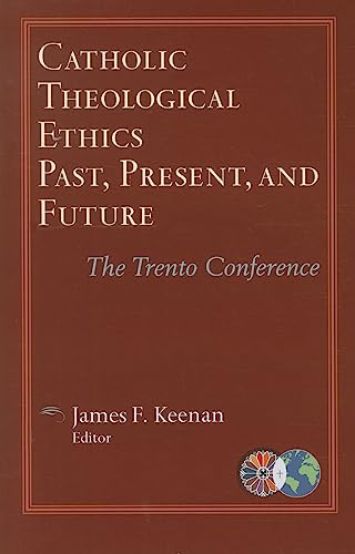 Stock image for Catholic Theological Ethics, Past, Present, and Future : The Trento Conference for sale by Better World Books