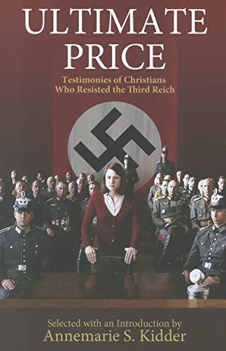 9781570759550: Ultimate Price: Testimonies of Christians Who Resisted the Third Reich