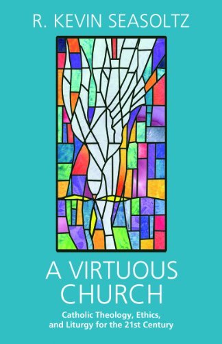 9781570759734: A Virtuous Church: Catholic Theology, Ethics, and Liturgy for the 21st Century