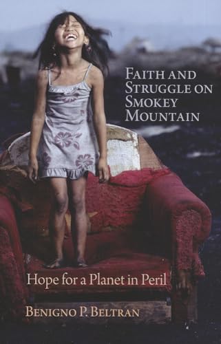 Beispielbild fr Faith and Struggle on Smokey Mountain : Hope for a Planet in Peril zum Verkauf von Better World Books