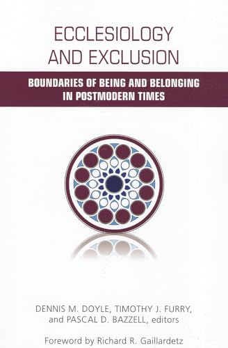 Beispielbild fr Ecclesiology and Exclusion: Boundaries of Being and Belonging in Postmodern Times zum Verkauf von HPB-Red