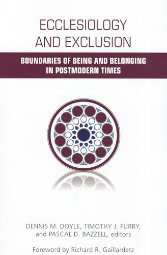 Stock image for Ecclesiology and Exclusion: Boundaries of Being and Belonging in Postmodern Times for sale by HPB-Red