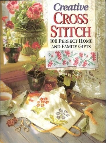 Imagen de archivo de Creative Cross Stitch : 100 Perfect Home and Family Gifts a la venta por Better World Books