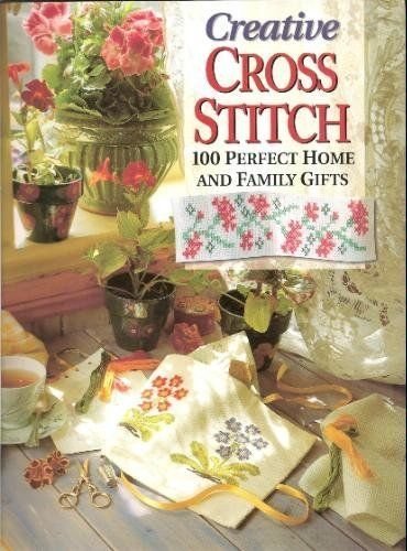 Stock image for Creative Cross Stitch : 100 Perfect Home and Family Gifts for sale by Better World Books