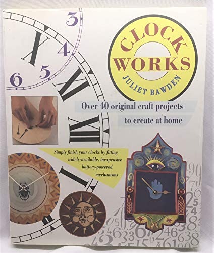 Imagen de archivo de Clock Works : Over 40 Original Craft Projects to Create at Home a la venta por Lowry's Books