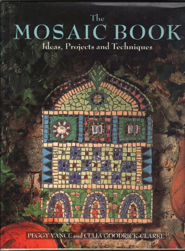 Imagen de archivo de The Mosaic Book: Ideas, Projects and Techniques a la venta por HPB-Ruby