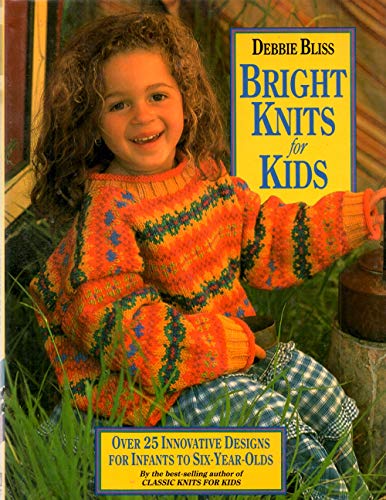 Imagen de archivo de Bright Knits for Kids : Over 25 Innovative Designs for Infants to Six-Year-Olds a la venta por Better World Books: West