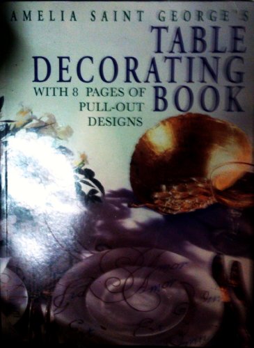 Imagen de archivo de Amelia Saint George's Table Decorating Book a la venta por Half Price Books Inc.